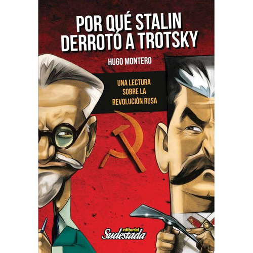 Por Qué Stalin Derrotó A Trotsky - Hugo Montero
