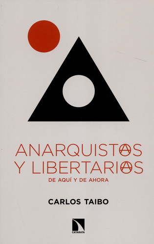 Anarquistas Y Libertarios De Aquí Y De Ahora, De Carlos Taibo. Editorial Los Libros De La Catarata, Tapa Blanda, Edición 1 En Español, 2019