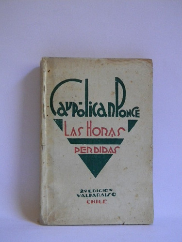 Las Horas Perdidas Caupolicán Ponce 1927 Segunda Ed. (Usado)