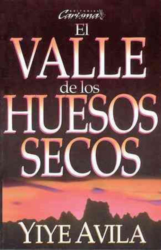 Valle De Los Huesos Secos, El, De Yiye Avila. Editorial Unilit, Tapa Blanda En Español