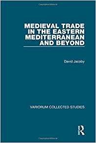 Medieval Trade In The Eastern Mediterranean And Beyond (vari