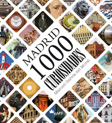 Madrid 1000 Curiosidades, De García Del Moral, Manuel. Editorial Kami Ediciones, Tapa Dura En Español