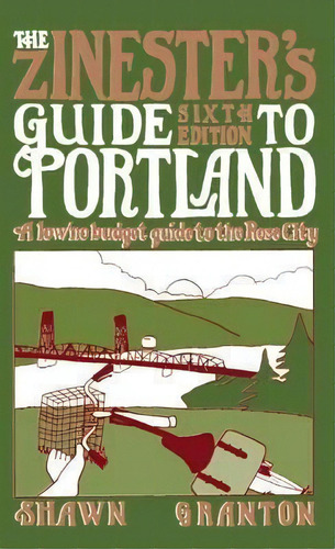 Zinester's Guide To Portland (6 Ed.), De Shawn Granton. Editorial Microcosm Publishing, Tapa Blanda En Inglés