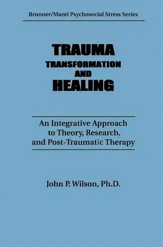 Trauma, Transformation, And Healing., De J. P. Wilson. Editorial Taylor Francis Ltd, Tapa Blanda En Inglés