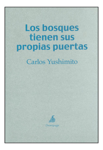 Los Bosques Tienen Sus Propias Puertas, De Carlos Yushimito. Editorial Promolibro, Tapa Blanda, Edición 2014 En Español