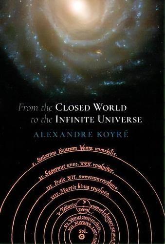 From The Closed World To The Infinite Universe (hideyo Noguchi Lecture), De Professor Alexandre Koyre. Editorial Angelico Press, Tapa Dura En Inglés