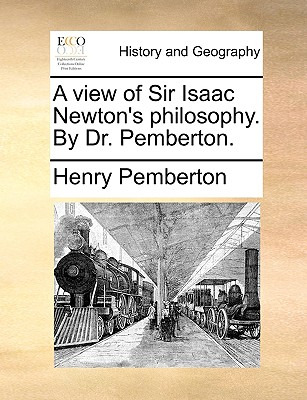 Libro A View Of Sir Isaac Newton's Philosophy. By Dr. Pem...