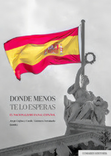 Donde Menos Te Lo Esperas: El Nacionalismo Banal Español, De Jorge Cagiao Y Conde Gennaro Ferraiuolo., Vol. 1. Editorial Editorial Comares, Tapa Blanda En Español