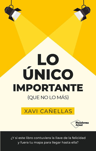 Libro Lo Unico Importante - Caãellas, Xavi