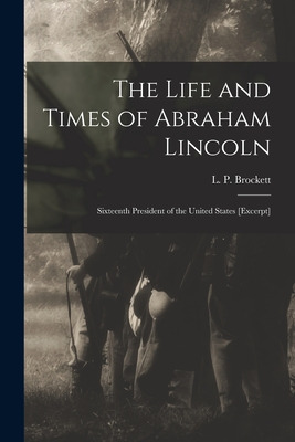 Libro The Life And Times Of Abraham Lincoln: Sixteenth Pr...