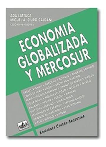 Economia Globalizada Y Mercosur - Lattuca, Ciuro Caldani