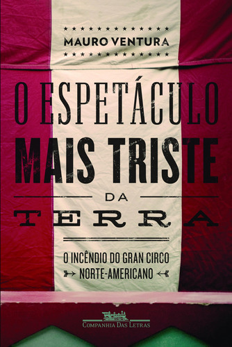 O espetáculo mais triste da terra, de Ventura, Mauro. Editora Schwarcz SA, capa mole em português, 2011