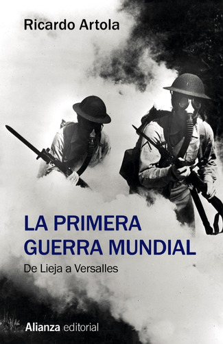 Primera Guerra Mundial De Lieja A Versalles - Artola, Ric...