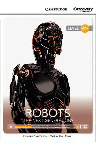 Robots: The Next Generation? W/online Access - Cdeir A2+, De Shakleton, Caroline & Turner, Nathan Paul. Editorial Cambridge University Press, Tapa Blanda En Inglés, 2014