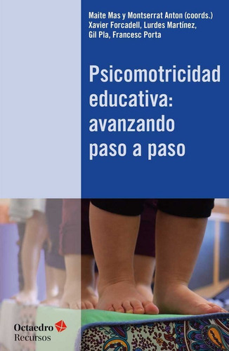 Psicomotricidad Educativa: Avanzando Paso A Paso, De Mas Parera, Maite. Editorial Octaedro, S.l., Tapa Blanda En Español