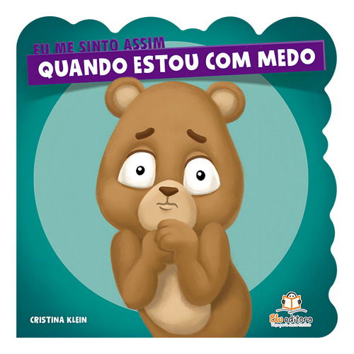 Eu me sinto assim: Quando estou com medo, de Klein, Cristina. Editorial Blu Editora Ltda em português, 2018