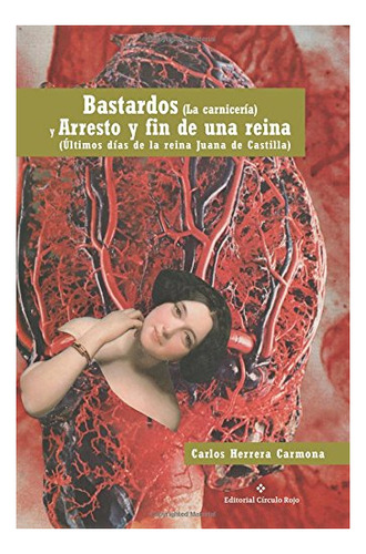 Libro Bastardos La Carnicería Y Arresto Y Fin De Una Reina Ú