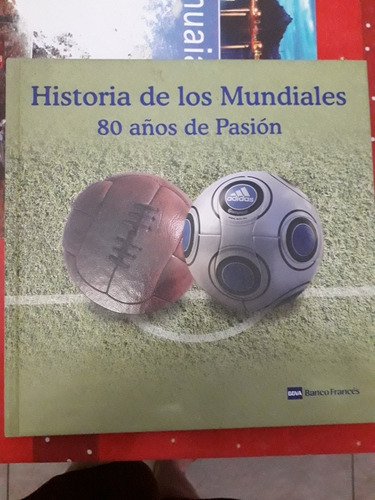 Libro De Historia De Mundiales Y 80 Años De Pasión.