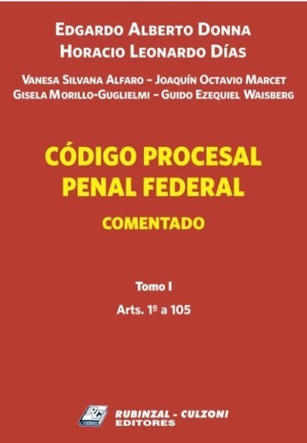 Código Procesal Penal Federal. Tomo 1 - Donna, Edgardo Alber