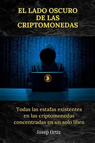 El Lado Oscuro De Las Criptomonedas, de Ortiz, Jo. Editorial Independently Published, tapa blanda en español, 2020