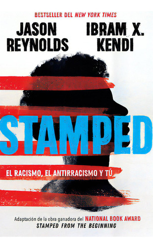 Stamped: El Racismo, El Antirracismo Y Tã⺠/ Stamped: Racism, Antiracism, And You: A Remix Of T..., De Reynolds, Jason. Editorial Vintage Injuv, Tapa Blanda En Español