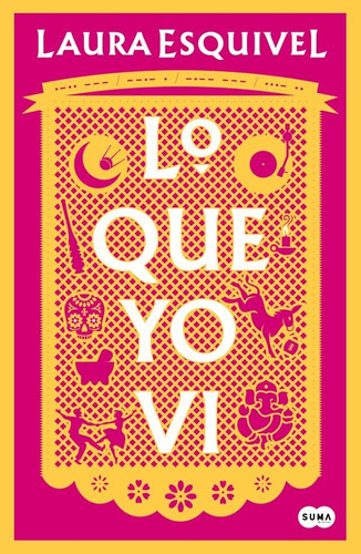 Lo Que Yo Vi - Laura Esquivel