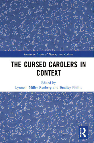 The Cursed Carolers In Context, De Miller Renberg, Lynneth. Studies In Medieval History And Culture, Vol. 1. Editorial Routledge, Tapa Dura En Inglés