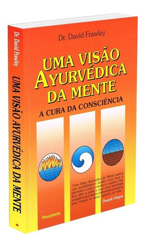 Uma Visão Ayurvédica da Mente: A Cura Da Consciência, de Frawley, David. Editora Pensamento-Cultrix Ltda., capa mole em português, 2002