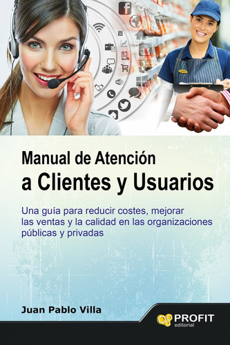 Libro Manual Atencion A Clientes Y Usuario - Villa, Juan P.