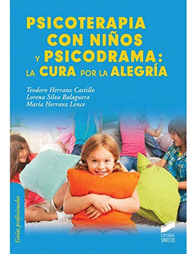 Psicoterapia Con Ninos Y Psicodrama La Cura Por La Alegria -