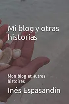 Comprar Mi Blog Y Otras Historias: Mi Blog Y Otras Historias