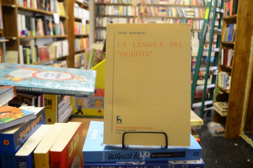 La Lengua Del  Quijote . Ángel Rosenblat.