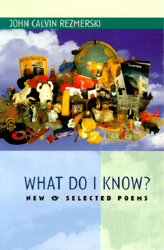 What Do I Know?: New & Selected Poems, De Rezmerski, John Calvin. Editorial Holy Cow Pr, Tapa Blanda En Inglés