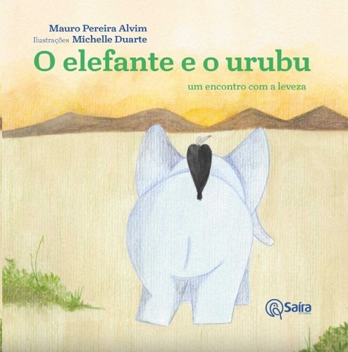 Elefante E O Urubu, O: Um Encontro Com A Leveza, De Alvim., Vol. Não Aplica. Editora Saíra Editorial, Capa Mole Em Português, 2019