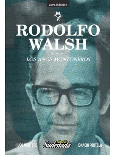 Rodolfo Walsh Los Años Montoneros