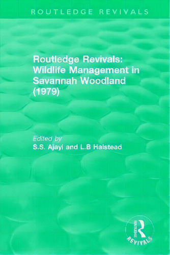 : Wildlife Management In Savannah Woodland (1979), De S.s. Ajayi. Editorial Taylor & Francis Inc, Tapa Blanda En Inglés