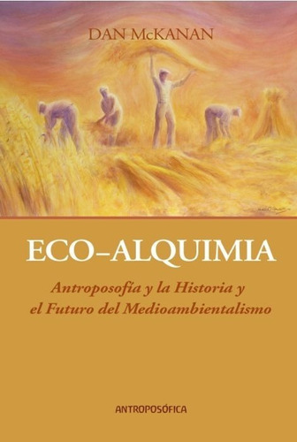 Libro Eco-alquimia - Dan Mckanan - Ed. Antroposófica