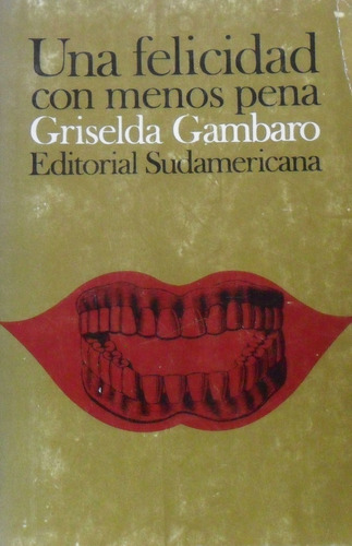 Griselda Gambaro. Una Felicidad Con Menos Pena