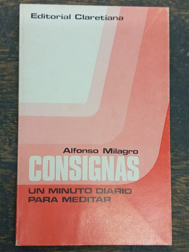 Consignas * Un Minuto Diario Para Meditar * Alfonso Milagro