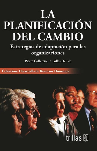 La Planificacion Del Cambio, De Collerette, Pierre. Editorial Trillas, Tapa Blanda En Español