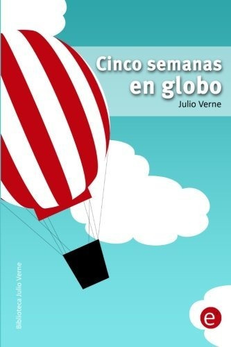 Libro : Cinco Semanas En Globo (biblioteca Julio Verne) -..