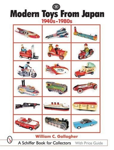 Modern Toys From Japan 1940s1980s (schiffer Book For Collect