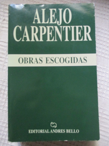 Alejo Carpentier - Obras Escogidas (pasos Perdidos, Luces)