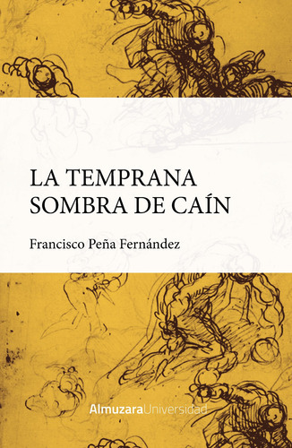 La Temprana Sombra De Caín - Francisco Peña Fernández   