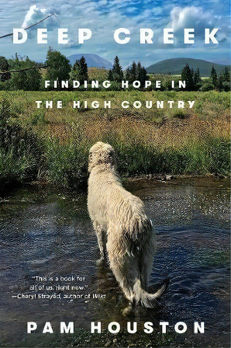 Deep Creek : Finding Hope In The High Country, De Pam Houston. Editorial Ww Norton & Co, Tapa Blanda En Inglés