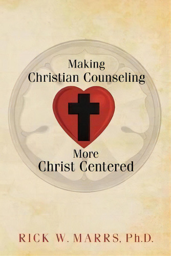 Making Christian Counseling More Christ Centered, De Rick W Marrs Ph D. Editorial Westbow Press, Tapa Blanda En Inglés