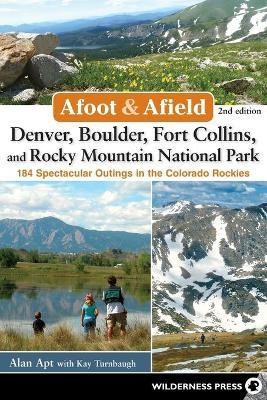 Afoot And Afield: Denver, Boulder, Fort Collins, And Rock...