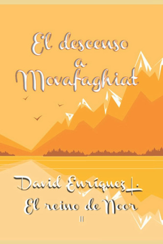 Libro: El Descenso A Movafaghiat (el Reino De Noor) (spanish