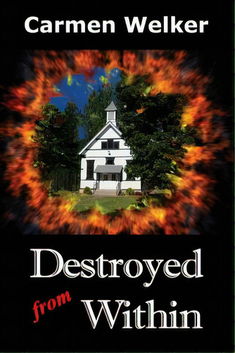 Destroyed From Within, De Welker, Carmen. Editorial Lightning Source Inc, Tapa Blanda En Inglés