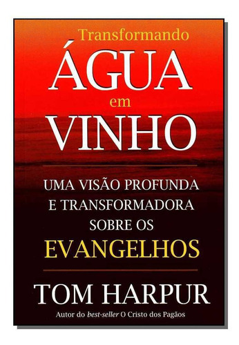 Transformando Água Em Vinho, De Harpur, Tom. Editora Pensamento Em Português